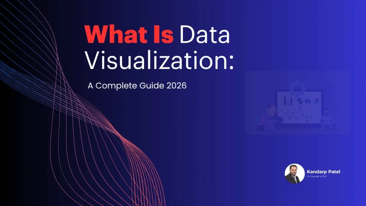What Is Data Visualization A Complete Guide 2026 by Kandarp Patel Augmented Systems